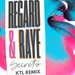 Secrets - Regard & Raye - KTL Remix