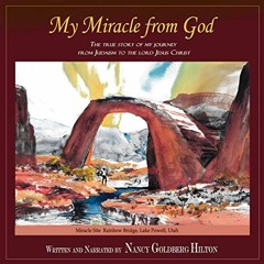 GET [EPUB KINDLE PDF EBOOK] My Miracle from God: An Autobiography by Nancy Goldberg Hilton: The True