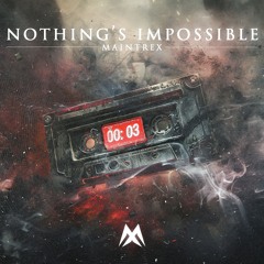 Maintrex- Nothing's Impossible [Free Download]