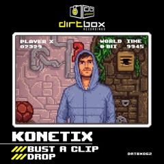 Konetix- Bust A Clip- Dirtbox Recordings- 2024