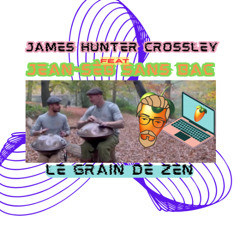 Le grain de zen  Feat. James Hunter Crossley