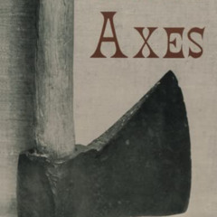 [DOWNLOAD] EPUB 📖 American Axes: A Survey of Their Development and Their Makers by