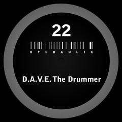 D.A.V.E. The Drummer - Hydraulix 22 A