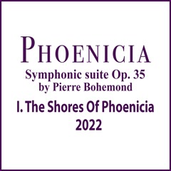 I. The Shores Of Phoenicia - Phoenicia Symphonic Suite Op.35 Pierre Bohemond