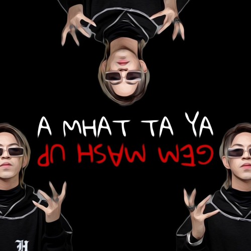 A MHAT TA YA (GEM MASHUP) V1