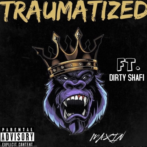 Maxin Baby - Traumatized ft Dirty Shafi [prod RCbeats]