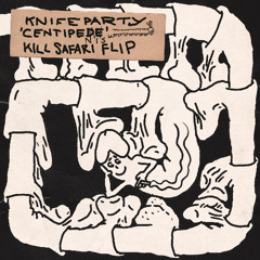 KNIFE PARTY - CENTIPEDE (KILL SAFARI FLIP)