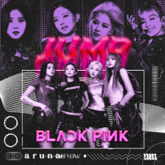 BLACKPINK – 뛰어(JUMP) (Aruna Flow Remix)