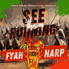 Fyah Harp  See Them Running