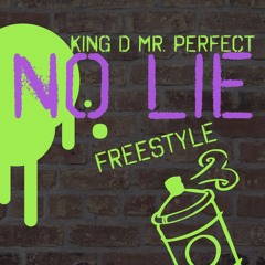 No Lie Freestyle (Produced by King D Mr. Perfect)