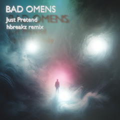 Bad Omens - Just Pretend (hbreakz remix)