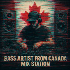 Bass Artist From Canada Mix Station