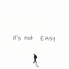 It's not easy