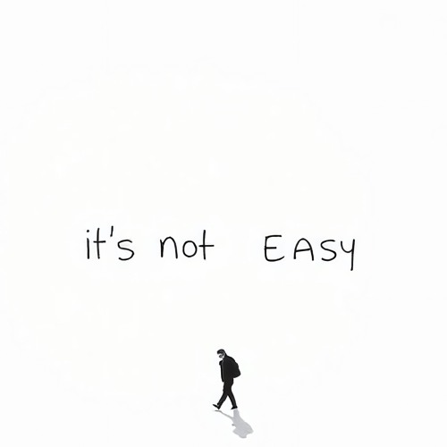 It's not easy