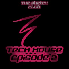 The Sketch Club - Tech House Episode 2