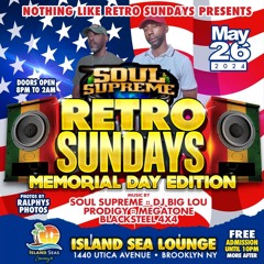 RETRO SUNDAYS MEMORIAL DAY EDITION FT SOUL SUPREME & FREEZE UNRULY STRYVAZ