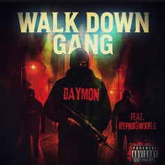 WALK DOWN GANG (DAYMON FEAT.HYPNØ$WXRLD)