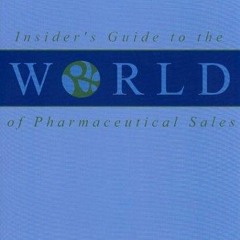 ❤book✔ Insider's Guide to the World of Pharmaceutical Sales (6th Edition)