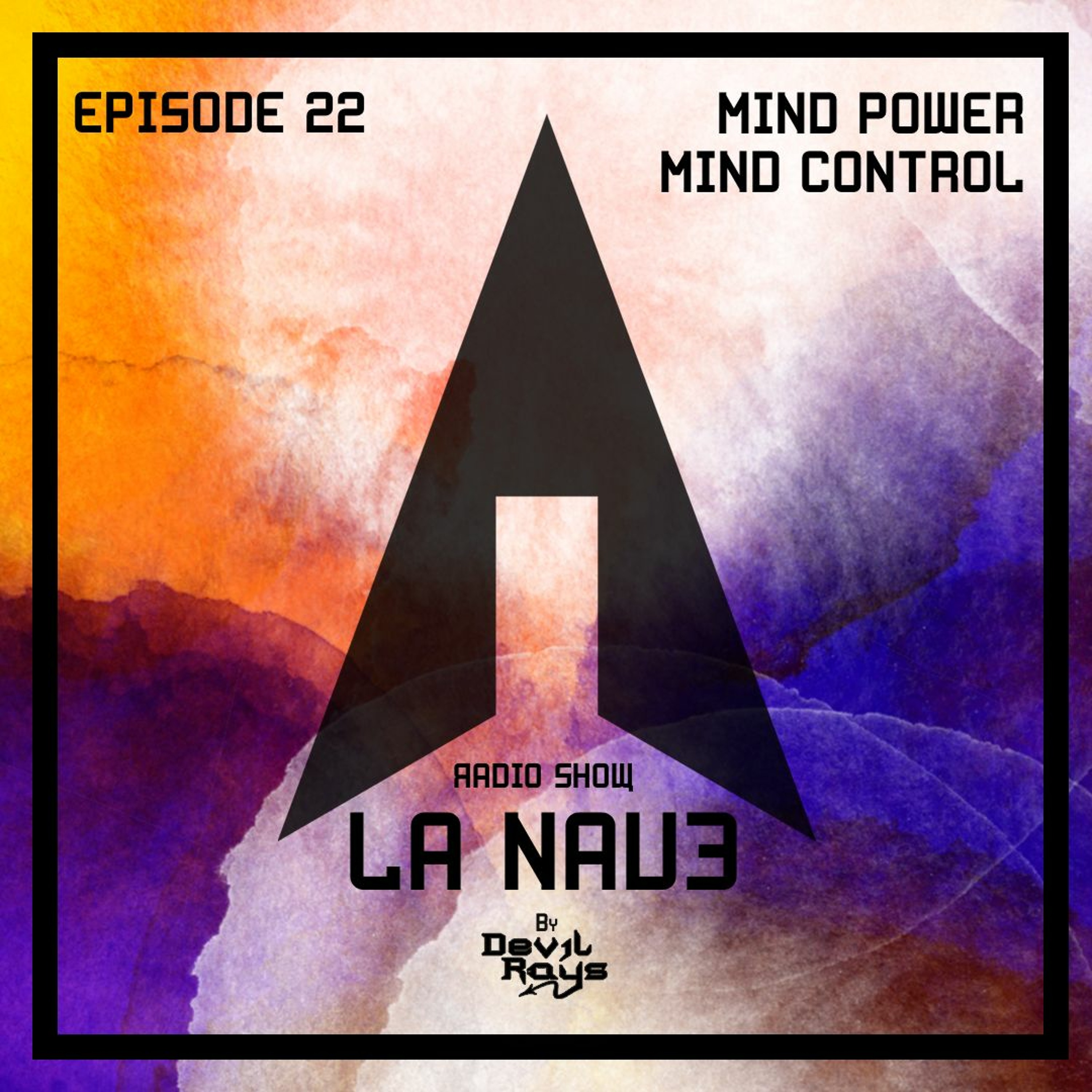 ES -  La Nave - Electronic Music Show - EPISODE 22 - MIND POWER MIND CONTROL episode artwork