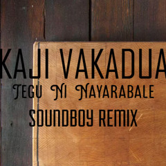 KAJI VAKADUA - TEGU NI NAYARABALE (soundboy remix 2020)