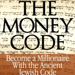 free PDF ✓ The Money Code: Become a Millionaire With the Ancient Jewish Code by  H. W