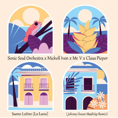 Sonic Soul Orchestra, Mishell Ivon, Mr. V, Claus Pieper - Sueno Latino (La Luna) (Johnny Ocean MashUp Remix)
