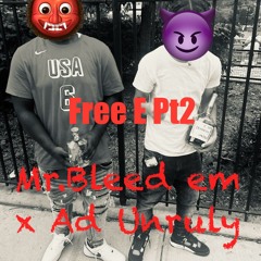 Free E Pt2 -Mr.Bleed em x AD Unruly
