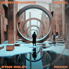 Josh Richards - Metal - (Stan Kolev Remix)