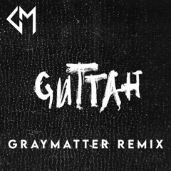 SAINT PUNK - GUTTAH (GRAYMATTER REMIX)