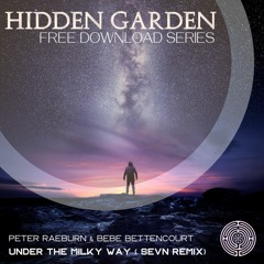 PETER RAEBURN & BEBE BETTERCOURT - UNDER THE MILKY WAY (SEVN REMIX) **FREE DOWNLOAD**