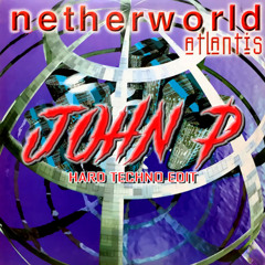 Netherworld - Atlantis ( John P Hard Techno Edit ) FreeDL