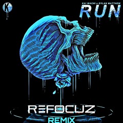 RUN (REFOCUZ REMIX) - KAI WACHI FT DYLAN MATTHEW