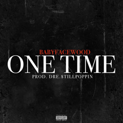 One Time (Prod By Dre.$tillPoppin)