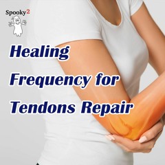 Healing Frequency for Tendons Repair - Spooky2 Rife Frequency Healing