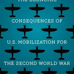 Book [PDF]  The Economic Consequences of U.S. Mobilization for the Second World