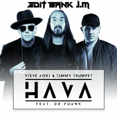Steve Aoki X Timmy Trumpet - Hava Feat. Dr Phunk *Edit* (BANK.JM REMIX)