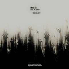 Mossed - Dark Matter EP (Ht077)out !