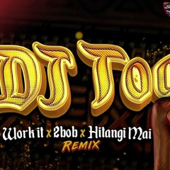 DJ TOA 23' - Work It x 2bob x Hitangi Mai