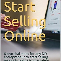 ACCESS PDF EBOOK EPUB KINDLE How to Start Selling Online: UPDATED. 6 practical steps for any DIY ent