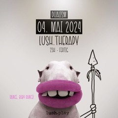Dualism @ lush.therapy 04.05.24