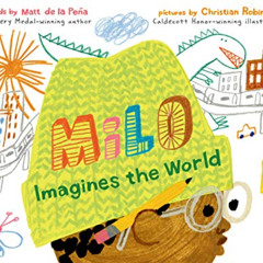 [GET] EPUB 💙 Milo Imagines the World by  Matt de la Peña &  Christian Robinson [PDF