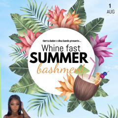**PROMO AUG 1ST** “WHINE FAST SUMMER BASHMENT” (@DJ MOE, @SELECTA KENNY)
