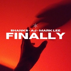 SHANKS - AJ - MARK LEE - FINALLY [SAMPLE]