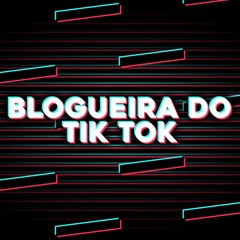 BLOGUEIRA DO TIK TOK - MC JL O Único, MC MF (Vanquish)