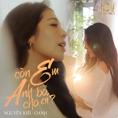 Còn Em Anh Bỏ Cho Ai