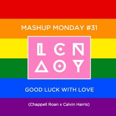 Mashup Monday #31: Good Luck With Love (Chappell Roan x Rihanna, Calvin Harris)
