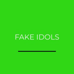 Fake Idols