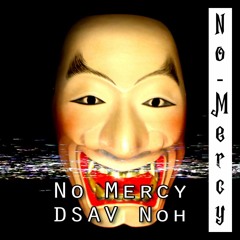DSAV Noh - NO MERCY