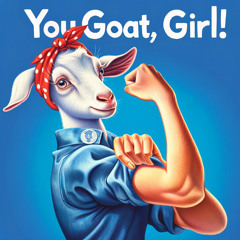 you goat, girl!