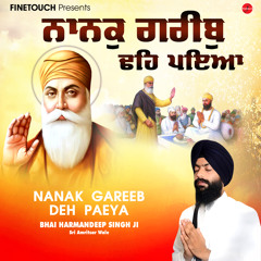 Nanak Gareeb Deh Paeya